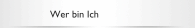 Wer bin Ich